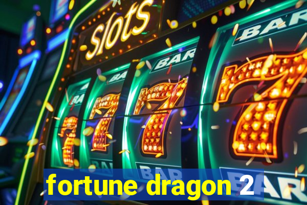 fortune dragon 2